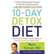 The Blood Sugar Solution 10-Day Detox Diet: Activate Your Body’s Natural Ability to Burn Fat and Lose Weight Fast