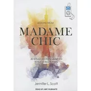 Lessons from Madame Chic: 20 Stylish Secrets I Learned While Living in Paris