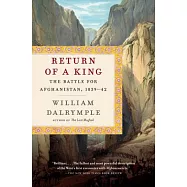 Return of a King: The Battle for Afghanistan, 1839-42