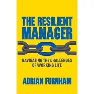 The Resilient Manager: Navigating the Challenges of Working Life
