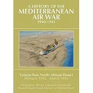 A History of the Mediterranean Air War, 1940-1945, Volume 2: North African Desert, February 1942 - March 1943