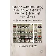 Understanding Sex and Relationship Education, Youth and Class: A Youth Work-Led Approach