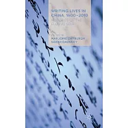 Writing Lives in China, 1600-2010: Histories of the Elusive Self
