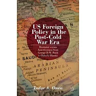 US Foreign Policy in the Post-Cold War Era: Restraint Versus Assertiveness from George H. W. Bush to Barack Obama