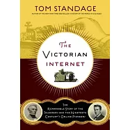 The Victorian Internet: The Remarkable Story of the Telegraph and the Nineteenth Century’s On-line Pioneers