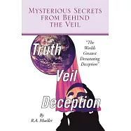 Mysterious Secrets from Behind the Veil: The Worlds Greatest Devastating Deception