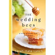 The Wedding Bees: A Novel of Honey, Love, and Manners