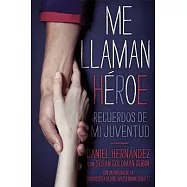 Me llaman heroe / They Call Me a Hero: Recuerdos De Mi Juventud / Memories of My Youth