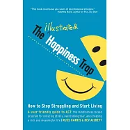 The Illustrated Happiness Trap: How to Stop Struggling and Start Living