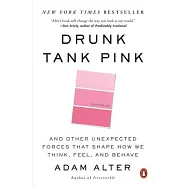 Drunk Tank Pink: And Other Unexpected Forces That Shape How We Think, Feel, and Behave