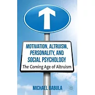 Motivation, Altruism, Personality and Social Psychology: The Coming Age of Altruism