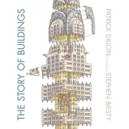 The Story of Buildings: From the Pyramids to the Sydney Opera House and Beyond