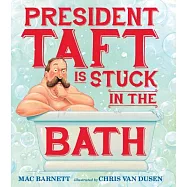 President Taft Is Stuck in the Bath