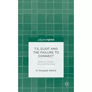T.S. Eliot and the Failure to Connect: Satire on Modern Misunderstandings