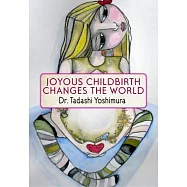 Joyous Childbirth Changes the World