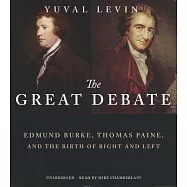 The Great Debate: Edmund Burke, Thomas Paine, and the Birth of Right and Left