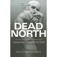 Dead North: Canadian Zombie Fiction
