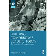 Building Tomorrow&rsquo;s Leaders Today: On Becoming a Polymath Leader