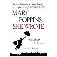 Mary Poppins, She Wrote: The Life of P. L. Travers