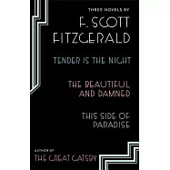 Tender Is the Night / The Beautiful and Damned / This Side of Paradise