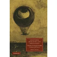 Ghost-Seers, Detectives, and Spiritualists: Theories of Vision in Victorian Literature and Science