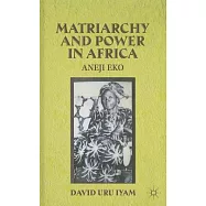 Matriarchy and Power in Africa: Aneji Eko