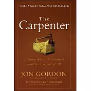 The Carpenter: A Story about the Greatest Success Strategies of All