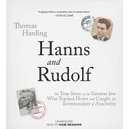 Hanns and Rudolf: The True Story of the German Jew Who Tracked and Caught the Kommandant of Auschwitz