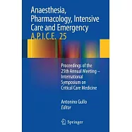 Anaesthesia, Pharmacology, Intensive Care and Emergency A.P.I.C.E.: Proceedings of the 25th Annual Meeting