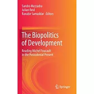 The Biopolitics of Development: Reading Michel Foucault in the Postcolonial Present