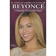 Beyoncé: A Biography of a Legendary Singer