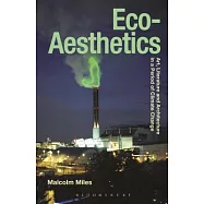 Eco-Aesthetics: Art, Literature and Architecture in a Period of Climate Change