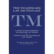 The Trademark Law Dictionary: United States Domestic Trademark Law Terms & International Trademark Law Terms