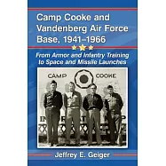 Camp Cooke and Vandenberg Air Force Base, 1941-1966: From Armor and Infantry Training to Space and Missile Launches