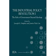The Industrial Policy Revolution I: The Role of Government Beyond Ideology