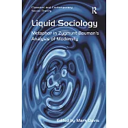 Liquid Sociology: Metaphor in Zygmunt Bauman S Analysis of Modernity