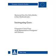 Interrogating Gazes: Comparative Critical Views on the Representation of Foreignness and Otherness