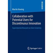 Collaboration With Potential Users for Discontinuous Innovation: Experimental Research on User Creativity