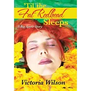 &rsquo;Til the Fat Redhead Sleeps: A Big Apple Story