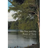 Me, You, and My Point of View: Inspirational and Motivational Poems, Quotes, and Personal Experiences