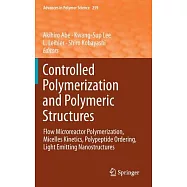 Controlled Polymerization and Polymeric Structures: Flow Microreactor Polymerization, Micelles Kinetics, Polypeptide Ordering, L