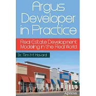 Argus Developer in Practice: Real Estate Development Modeling in the Real World