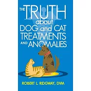 The Truth about Dog and Cat Treatments and Anomalies