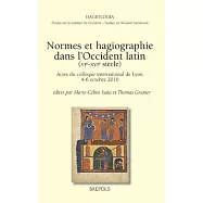 Normes Et Hagiographie Dans l’Occident Latin (Ve-Xvie Siecles): Actes Du Colloque International de Lyon, 4-6 Octobre