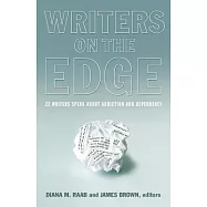 Writers on the Edge: 22 Writers Speak About Addiction and Dependency