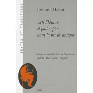 Arts Liberaux Et Philosophie Dans La Pensee Antique: Contribution a L&rsquo;histoire De L&rsquo;education Et De La Culture Dans L
