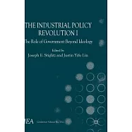The Industrial Policy Revolution I: The Role of Government Beyond Ideology