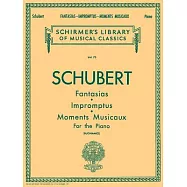 Fantasias, Impromptus, Moments Musicaux: Schirmer Library of Classics Volume 75 Piano Solo