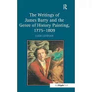 The Writings of James Barry and the Genre of History Painting, 1775 1809