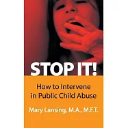 Stop It!: How to Intervene in Public Child Abuse